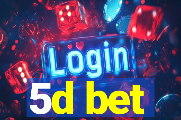 5d bet